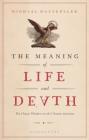 The Meaning of Life and Death: Ten Classic Thinkers on the Ultimate Question By Michael Hauskeller Cover Image
