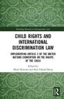 Child Rights and International Discrimination Law: Implementing Article 2 of the United Nations Convention on the Rights of the Child (Routledge Research in International Law) Cover Image