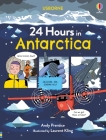 24 Hours in Antarctica (24 Hours In...) By Andy Prentice, Laurent Kling (Illustrator) Cover Image