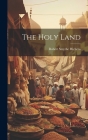 The Holy Land By Robert Smythe Hichens Cover Image