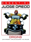 Essential Judge Dredd: Origins (Essential Judge Dredd ) By John Wagner, Carlos Ezquerra (By (artist)), Kev Walker (By (artist)) Cover Image