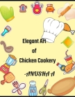 Elegent Art of Chicken Cookery: 50 Amazing Chicken Cookbook Cover Image