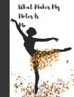 What Makes My Notes Is Me: Ballet Dancer College Ruled Composition Writing Notebook By Krazed Scribblers Cover Image