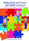 Helping Kids and Teens with ADHD in School: A Workbook for Teachers and Parents on Classroom Support and Managing Cover Image