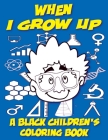 When I Grow Up - A Black Children's Coloring Book Cover Image