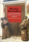 Russian Orientalism: Asia in the Russian Mind from Peter the Great to the Emigration By David Schimmelpenninck van der Oye Cover Image
