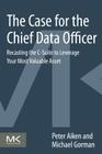 The Case for the Chief Data Officer: Recasting the C-Suite to Leverage Your Most Valuable Asset Cover Image