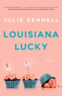 Louisiana Lucky: A Novel By Julie Pennell Cover Image