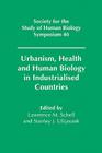 Urbanism, Health and Human Biology in Industrialised Countries (Society for the Study of Human Biology Symposium #40) By L. M. Schell (Editor), S. J. Ulijaszek (Editor) Cover Image