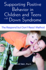 Supporting Positive Behavior in Children and Teens with Down Syndrome: The Respond But Don't React Method By David S. Stein Cover Image