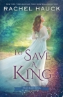 To Save a King By Rachel Hauck Cover Image