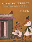 Court & Courtship: Indian Miniatures in the Tapi Collection By J. P. Losty Cover Image