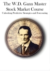 The W.D. Gann Master Stock Market Course: Unlocking Predictive Strategies and Forecasting Cover Image