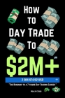 How to day trade to $2M+: The Roadmap to a 7 figure Day Trading Career By Wealth Good Cover Image