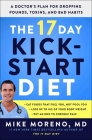 The 17 Day Kickstart Diet: A Doctor's Plan for Dropping Pounds, Toxins, and Bad Habits By Mike Moreno, MD Cover Image