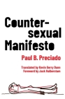 Countersexual Manifesto (Critical Life Studies) By Paul B. Preciado, Kevin Gerry Dunn (Translator), Jack Halberstam (Foreword by) Cover Image