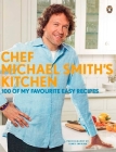Chef Michael Smith's Kitchen: 100 Of My Favourite Easy Recipes: A Cookbook Cover Image