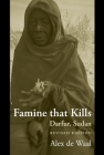 Famine That Kills: Darfur, Sudan (Oxford Studies in African Affairs) By Alex de Waal Cover Image