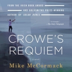 Crowe's Requiem Lib/E By Mike McCormack, Roger Clark (Read by) Cover Image