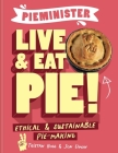 Pieminister Live & Eat Pie!: Ethical & Sustainable Pie-Making By Tristan Hogg, Jon Simon (By (artist)) Cover Image
