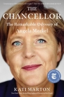 The Chancellor: The Remarkable Odyssey of Angela Merkel By Kati Marton Cover Image