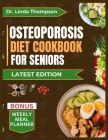 Osteoporosis Diet Cookbook for Seniors: The comprehensive science-backed osteoporosis nutrition guide with bone-healthy recipes for older people Cover Image