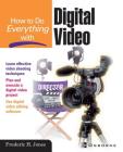How to Do Everything with Digital Video By Frederic H. Jones (Conductor) Cover Image