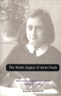 The Stolen Legacy of Anne Frank: Meyer Levin, Lillian Hellman, and the Staging of the Diary By Ralph Melnick Cover Image