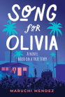 Song for Olivia: A Novel Based on a True Story By Maruchi Mendez Cover Image