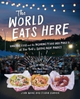 The World Eats Here: Amazing Food and the Inspiring People Who Make It at New York's Queens Night Market By Storm Garner, John Wang Cover Image
