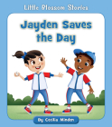 Jayden Saves the Day (Little Blossom Stories) By Cecilia Minden, Rob Parkinson (Illustrator) Cover Image