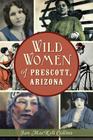 Wild Women of Prescott, Arizona (Wicked) By Jan Mackell Collins Cover Image
