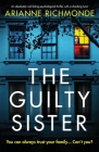 The Guilty Sister: An absolutely nail-biting psychological thriller with a shocking twist By Arianne Richmonde Cover Image