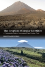 The Eruption of Insular Identities: A Comparative Study of Azorean and Cape Verdean Prose By Brianna Medeiros Cover Image
