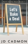 Let's Bake A Deal By Jd Cadmon Cover Image