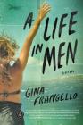 A Life in Men: A Novel By Gina Frangello Cover Image