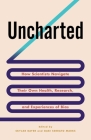 Uncharted: How Scientists Navigate Their Own Health, Research, and Experiences of Bias By Skylar Bayer, Gabriela Serrato Marks Cover Image