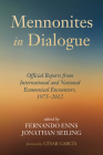 Mennonites in Dialogue By Fernando Enns (Editor), Jonathan Seiling (Editor), César Garcia (Foreword by) Cover Image