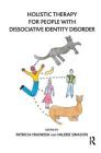 Holistic Therapy for People with Dissociative Identity Disorder By Patricia Frankish (Editor), Valerie Sinason (Editor) Cover Image