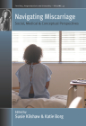 Navigating Miscarriage: Social, Medical and Conceptual Perspectives (Fertility #45) By Susie Kilshaw (Editor), Katie Borg (Editor) Cover Image