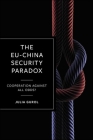 The Eu-China Security Paradox: Cooperation Against All Odds? Cover Image