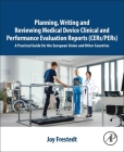 Planning, Writing and Reviewing Medical Device Clinical and Performance Evaluation Reports (Cers/Pers): A Practical Guide for the European Union and O Cover Image