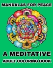 Mandalas For Peace: A Meditative Adult Coloring Book: ( 40 mandala arts designs ) By Bob Codes Cover Image