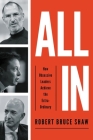 All In: How Obsessive Leaders Achieve the Extraordinary By Robert Bruce Shaw Cover Image
