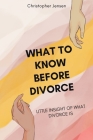 What to Know Before Divorce: Little insight of what divorce is By Christopher Jensen Cover Image
