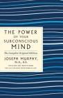The Power of Your Subconscious Mind: The Complete Original Edition: Also Includes the Bonus Book 