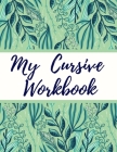 My Cursive Workbook: Cursive Letter Tracing Book for Teens, Adults, School Kids By Lets Learn Cover Image