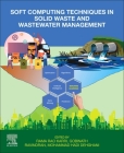 Soft Computing Techniques in Solid Waste and Wastewater Management By Rama Rao Karri (Editor), R. Gobinath (Editor), Mohammad Hadi Dehghani (Editor) Cover Image