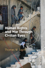 Human Rights and War Through Civilian Eyes (Pennsylvania Studies in Human Rights) Cover Image