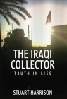 The Iraqi Collector: Truth In Lies By Stuart Harrison Cover Image